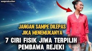 KEJAR !! JANGAN SAMPE LEPAS !! 7 CIRI FISIK JIWA TERPILIH PEMBAWA REJEKI