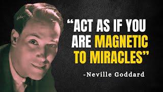 ACT AS IF YOU ARE MAGNETIC TO MIRACLES - Neville Goddard Motivation