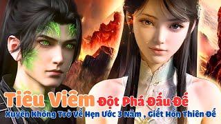 Viêm Đế Đột Phá Đấu Đế | Xuyên Không Về Hẹn Ước 3 Năm Xóa Sổ Hồn Tộc