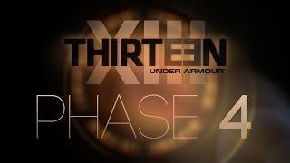 THIRTEEN "Phase 4" Rundown