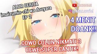 COWO CULUN VS 3 CEWE WOW : Alur Cerita Imaizumin Chi wa Douyara Gal Episode 2 Best Anime Neko