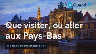 Que visiter et où aller aux Pays-Bas ? 18 lieux INCONTOURNABLES