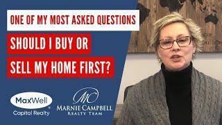 Should I buy a home or sell my home first?