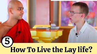 How to Live the Lay life? l What is Buddhism l Part 05