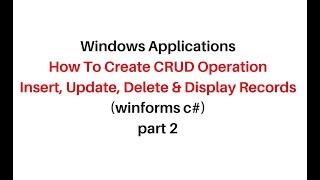 crud windows form tutorial insert, Update, Delete c# 4.6 Part 2