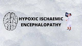 Hypoxic Ischaemic Encephalopathy | Causes | Pathology | Clinical features | Diagnosis | Treatment |