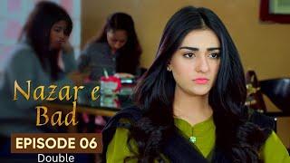 Nazr-e-Bad | Drama | Double | Episode 06 | Hum TV | Azfar Rehman | Sarah Khan | Ali Abbas