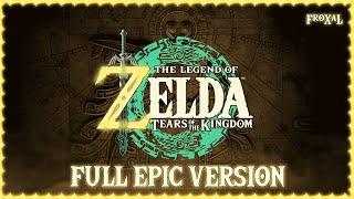 The Legend Of Zelda: Tears of the Kingdom - FULL EPIC VERSION (Original Soundtrack)