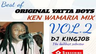 ORIGINAL YATTA MIXX VOL.2||KEN WAMARIA||DJ KINGJOB.