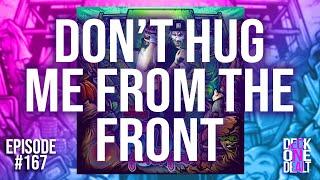 Don't Hug Me From the Front - Episode #167