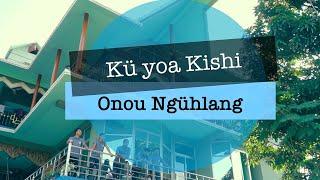 Kü Yoa Kishi | Onou Ngühlang | Chang Gospel