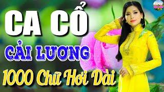 Ca Cổ Cải Lương Hơi Dài - MỞ CẢ XÓM NGHECa Cổ Hơi Dài 1000 Chữ Ru Ngủ Cực Êm Tai | Ca Cổ Hay 2024