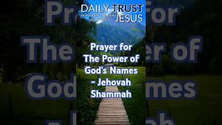 Prayer for The Power of God's Names - Jehovah Shammah