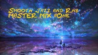 Smooth Jazz and Rnb MASTER MIX #1