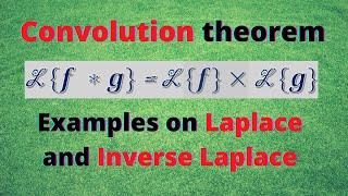 Session 16: Convolution Theorem. Laplace and Laplace inverse examples using convolution