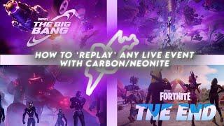 How to *REPLAY* Any Fortnite Live Event Using Carbon/Neonite!