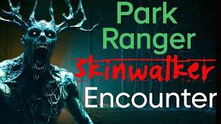 Park Ranger Skinwalker Encounter