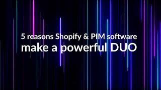 5 Ways Shopify and PIM Software Make a Powerful DUO | Catsy