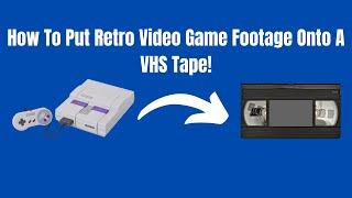 How To Record Retro Video Game Footage Onto A VHS Tape!