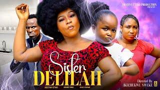 SISTER DELILAH - DESTINY ETIKO, EBUBE OBIO, JOJO YOVWE 2023 Latest Nigerian Nollywood Movie