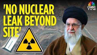 No Nuclear Radiation Beyond Facilities, Iran Assures Residents After U.S. Strikes | N18G