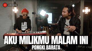 FELIX IRWAN ft LORD INDRA | PONGKI - AKU MILIKMU MALAM INI