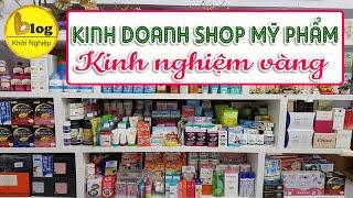 Kinh doanh shop mỹ phẩm - 9 kinh nghiệm xương máu cần phải nhớ để thành công