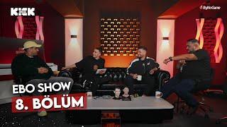 EBO SHOW 8. BÖLÜM | ALLAME, EYPİO, YENER ÇEVİK, ATİ242, SELO ve DİĞERLERİ