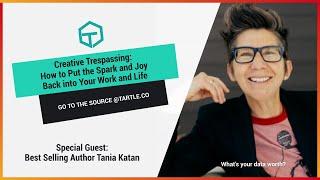 Creative Trespassing: How to Put the Spark and Joy Back Into Your Work and Life - Author Tania Katan