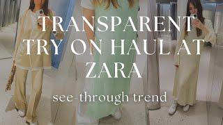 ZARA SEE-THROUGH CLOTHES TREND | TRY ON HAUL | Making Sense Of All The Sheer Clothes