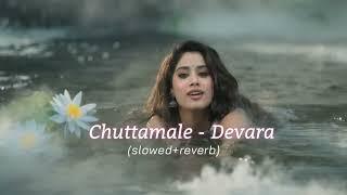 Chuttamalle (Slowed + Reverb) | NTR | Kortala Siva | DEVARA | Anirudh