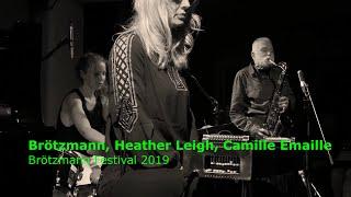 Brötzmann Festival 2019 - 9 - Brötzmann, Heather Leigh, Camille Emaille