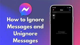 How to Ignore Messages and Unignore Messages on Messenger 2024