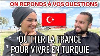 QUITTER LA FRANCE POUR VIVRE EN TURQUIE : Foire aux questions