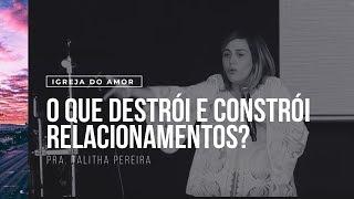 O QUE DESTRÓI E CONSTRÓI RELACIONAMENTOS? - PRA. TALITHA PEREIRA - IGREJA DO AMOR