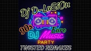90s Euro Twisted REMAKES. Remixes BY Dj D-LuSiOn