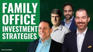 Family Office Investment Strategies For 2023, 2024, & Beyond