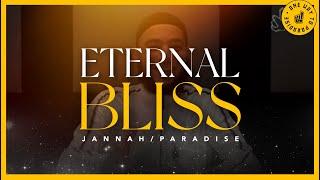 Eternal Bliss (Jannah/Paradise) | Abu Mussab Wajdi Akkari