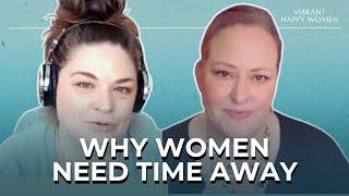 Why Women Need Time Away (with Dr. Laura Froyen) - Vibrant Happy Women Podcast with Dr. Jen Riday