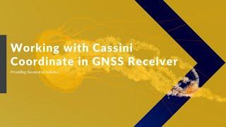 Working with Cassini Coordinates in GNSS Receivers