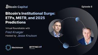 Bitcoin's Institutional Surge: ETFs, MSTR, and 2025 Predictions - Bitcoin Capital #8