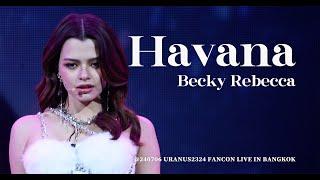 Becky Rebecca - Havana @ 240706 URANUS2324 FANCON LIVE IN BANGKOK