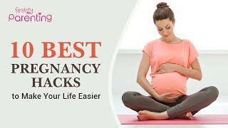 10 Superb Pregnancy Hacks You Can Try to Make Your Life a Lot Easier!