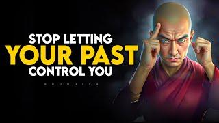 Stop Letting Your Past Control You | Buddhism