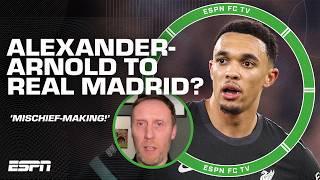 Trent Alexander-Arnold LINKED with Real Madrid  'It's just MISCHIEF-MAKING!' - Mark Ogden | ESPN FC