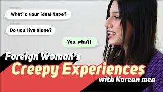 Foreigner's Creepy Experience with Korean Men