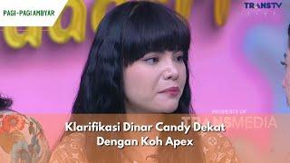 Klarifikasi Dinar Candy Dekat Dengan Koh Apex | PAGI PAGI AMBYAR (4/12/23) P3