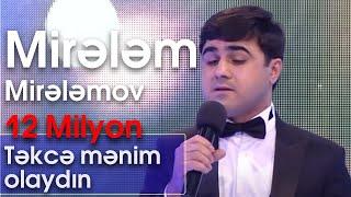 Mirələm Mirələmov - Təkcə mənim olaydın (Nanəli)