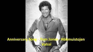 Anniversary Song ~ Tom Jones - ("Häämuistojen valssi")  