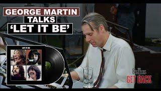   GEORGE MARTIN on The Beatles' LET IT BE album 